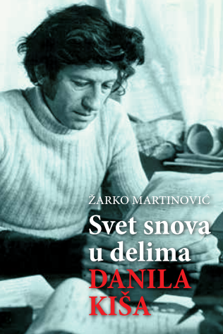 Žarko Martinović - Svet snova u delima Danila Kiša